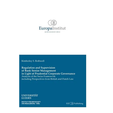 Regulation and Supervision of Bank Senior Management in Light of Prudential Corporate Governance: Analysis of the Swiss Framework including Perspectiv