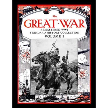 The Great War: Remastered WW1 Standard History Collection Volume 1