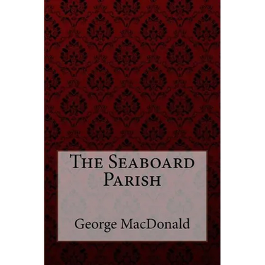 The Seaboard Parish George MacDonald