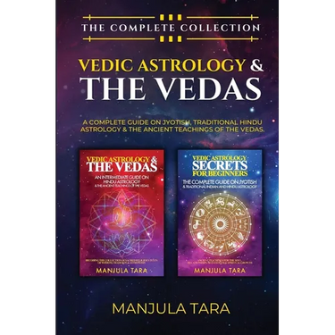 Vedic Astrology & The Vedas: The Complete Collection. A Complete Guide on Jyotish, Traditional Hindu Astrology & The Ancient Teachings of The Vedas.
