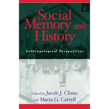 Social Memory and History: Anthropological Perspectives