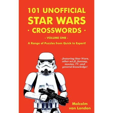 101 Unofficial Star Wars Crosswords - Volume 1: A Range of Puzzles from Quick to Expert!