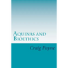 Aquinas and Bioethics: Contemporary Issues in the Light of Medieval Thought