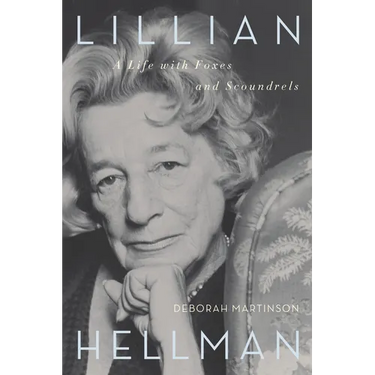 Lillian Hellman: A Life with Foxes and Scoundrels