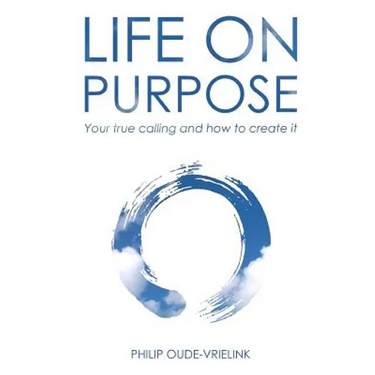 Life on Purpose: Your true calling and how to create it