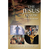 The Jesus I Know: Yeshua The Messiah