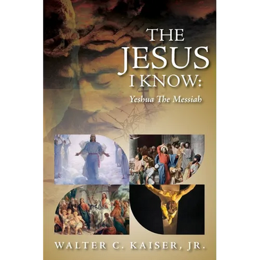 The Jesus I Know: Yeshua The Messiah