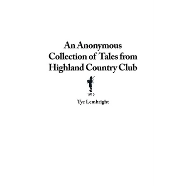 An Anonymous Collection of Tales from Highland Country Club