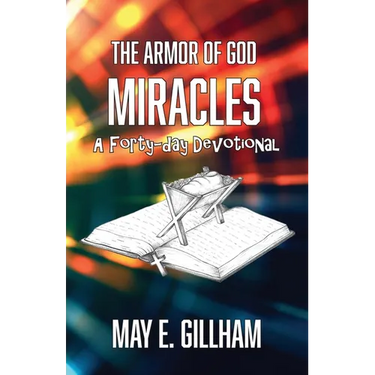 The Armor of God Miracles: A 40 Day Devotional