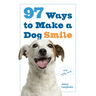 97 Ways to Make a Dog Smile