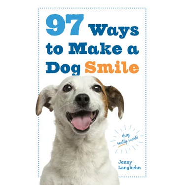 97 Ways to Make a Dog Smile