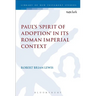 Paul's 'Spirit of Adoption' in Its Roman Imperial Context
