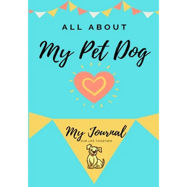 About My Pet Dog: My Pet Journal