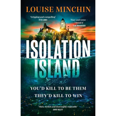 Isolation Island: Ten Celebrities. One Deadly Secret. the Gripping Debut Thriller by the Award-Winning Author and Journalist