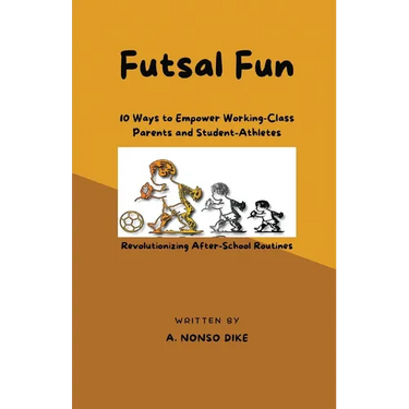 Futsal Fun: 10 Ways to Empower Working-Class Parents and Student-Athletes, Revolutionizing After-School Routines