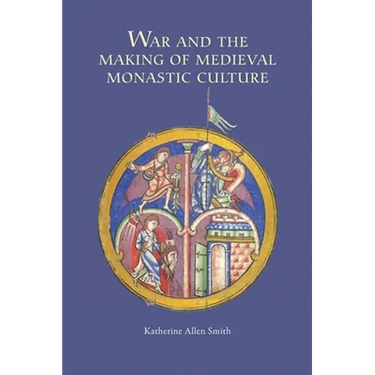 War and the Making of Medieval Monastic Culture