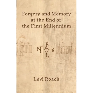 Forgery and Memory at the End of the First Millennium