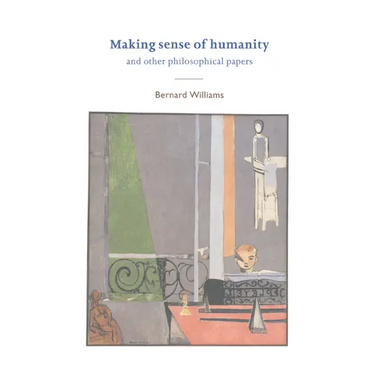 Making Sense of Humanity: And Other Philosophical Papers, 1982-1993