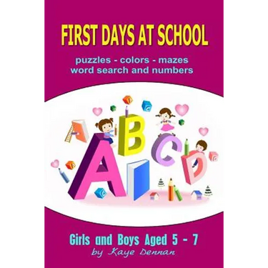 First Days at School: Puzzles Colors Mazes Word Search and Numbers for Girls and Boys Aged 5 - 7