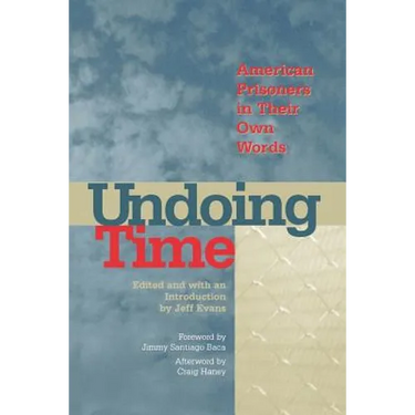 Undoing Time: American Prisoners in Their Own Words