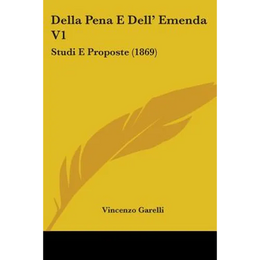 Della Pena E Dell' Emenda V1: Studi E Proposte (1869)