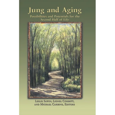 Jung And Aging: Possibilities And Potentials For The Second Half Of Life