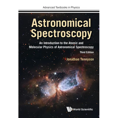Astronomical Spectroscopy: An Introduction to the Atomic and Molecular Physics of Astronomical Spectroscopy (Third Edition)