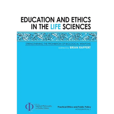 Education and Ethics in the Life Sciences: Strengthening the Prohibition of Biological Weapons