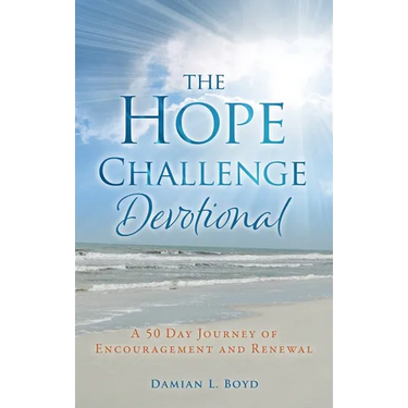 The Hope Challenge Devotional: A 50 Day Journey of Encouragement and Renewal