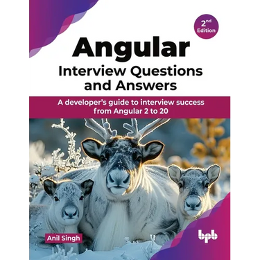 Angular Interview Questions and Answers: A developer's guide to interview success from Angular 2 to 20 - 2nd Edition
