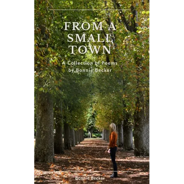 From a Small Town: The Collected Poems of Bonnie Becker