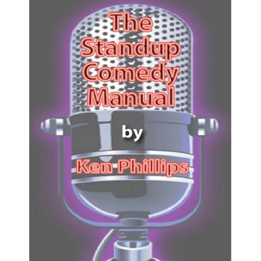 The Standup Comedy Manual: Learn how to write and perform standup comedy in 8 weeks
