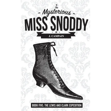 The Mysterious Miss Snoddy: The Lewis and Clark Expedition