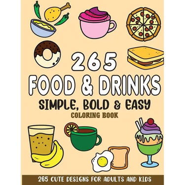 Simple, Bold and Easy Food and Drinks Coloring Book: 265 Cute Designs for Adults and Kids