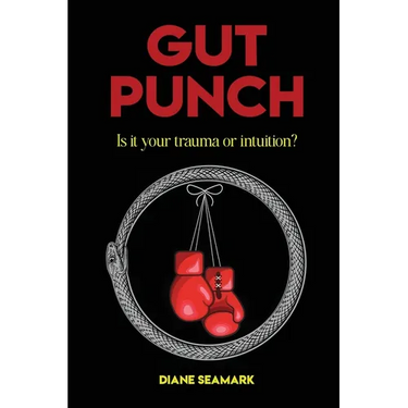 Gut Punch: Is It Your Trauma or Intuition?
