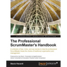 The Professional Scrummaster's Handbook