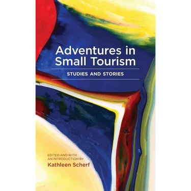 Adventures in Small Tourism: Studies and Stories