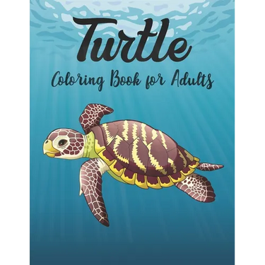 Turtle Coloring Book for Adults: Stress Relieving Adult Coloring Book for Men, Women