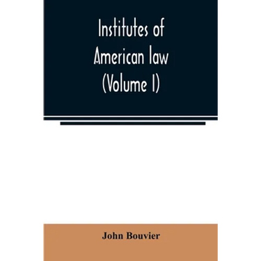 Institutes of American law (Volume I)