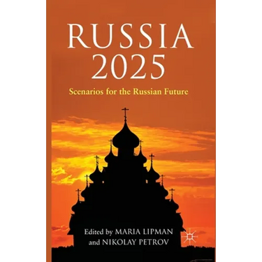 Russia 2025: Scenarios for the Russian Future