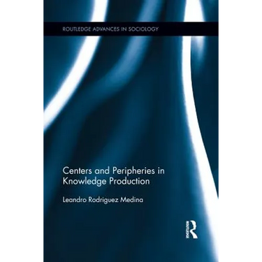 Centers and Peripheries in Knowledge Production