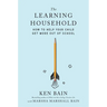 The Learning Household: How to Help Your Child Get More Out of School