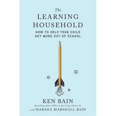 The Learning Household: How to Help Your Child Get More Out of School