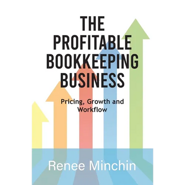 The Profitable Bookkeeping Business: Pricing, Growth and Workflow