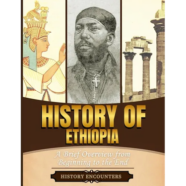 History of Ethiopia: A Brief Overview from Beginning to the End