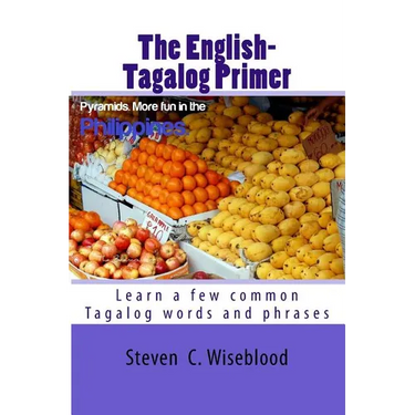 The English-Tagalog Primer: basic English-Tagalog words with Illustrations