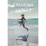 Childish Things: A Journey From And To Innocence