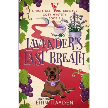 Lavender's Last Breath: A Vista del Vino Culinary Cozy Mystery