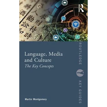 Language, Media and Culture: The Key Concepts
