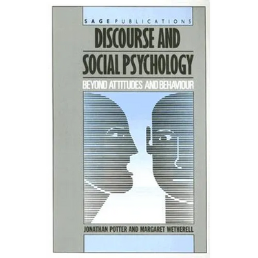 Discourse and Social Psychology: Beyond Attitudes and Behaviour